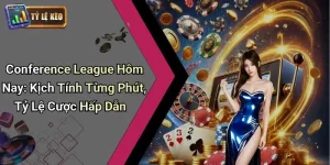 Conference League Hôm Nay: Kịch Tính Từng Phút, Tỷ Lệ Cược Hấp Dẫn