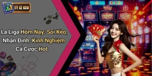 La Liga Hôm Nay: Soi Kèo, Nhận Định, Kinh Nghiệm Cá Cược Hot