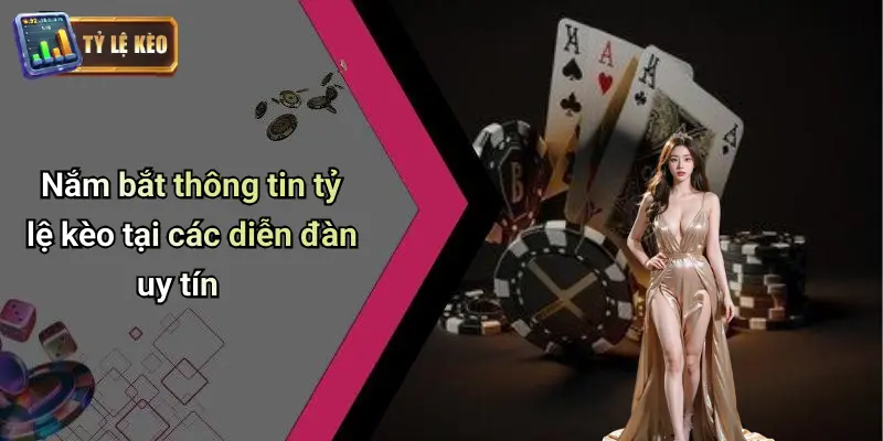 Nắm bắt thông tin tỷ lệ kèo tại các diễn đàn uy tín