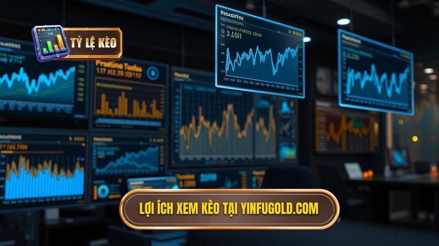Lợi ích xem kèo tại yinfugold.com